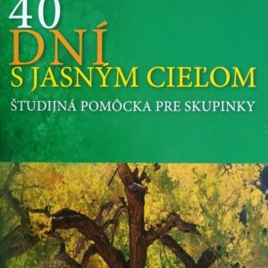 40 dní s jasným cieľom - študijná pomôcka pre skupinky