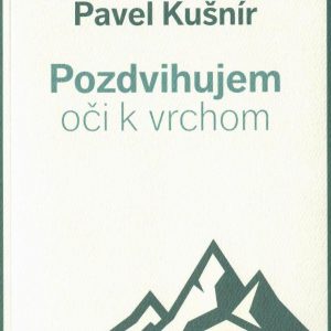 Pozdvihujem oči k vrchom