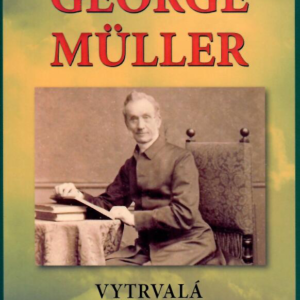 George Müller -Vytrvalá modlitba viery