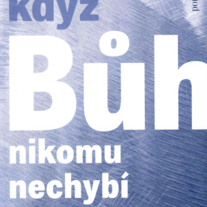 Když Bůh nikomu nechybí